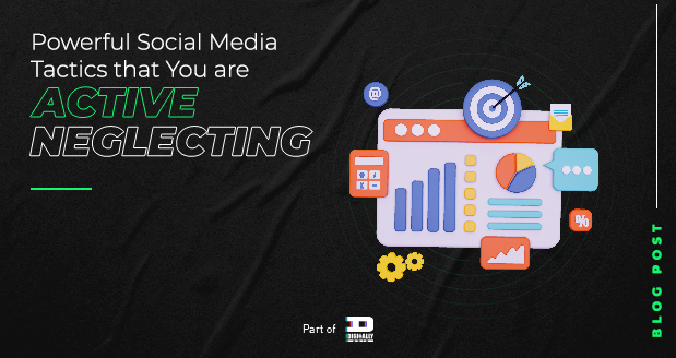 Powerful Social Media Tactics that You are Actively Neglecting