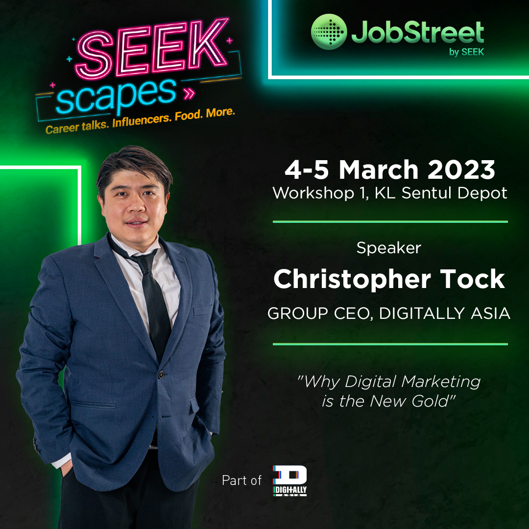 Christopher Tock, the CEO of Digitally.Asia will be a speaker on March 4 and 5 at the new must-attend JobStreet event, SEEK scapes!